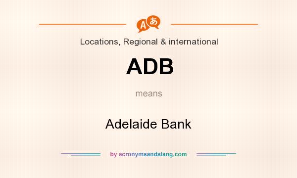 What does ADB mean? It stands for Adelaide Bank