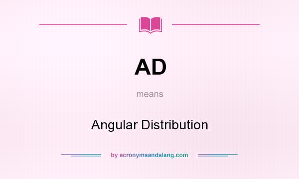 What does AD mean? It stands for Angular Distribution