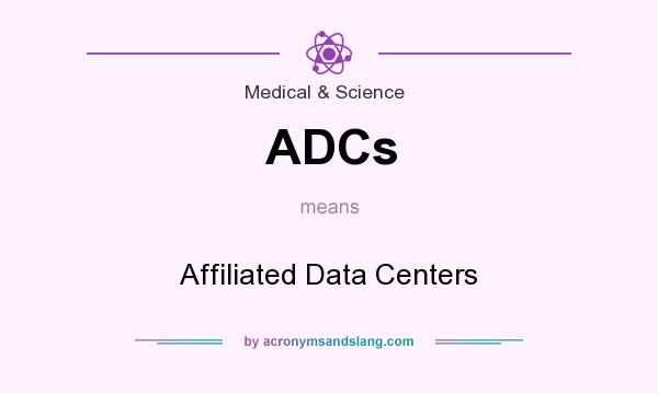 What does ADCs mean? It stands for Affiliated Data Centers