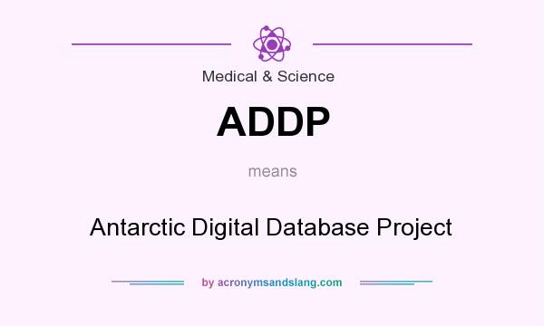What does ADDP mean? It stands for Antarctic Digital Database Project
