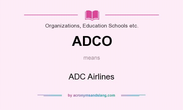What does ADCO mean? It stands for ADC Airlines