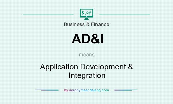 What does AD&I mean? It stands for Application Development & Integration