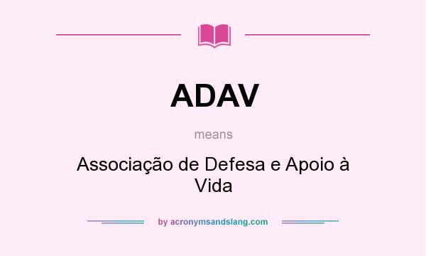 What does ADAV mean? It stands for Associação de Defesa e Apoio à Vida