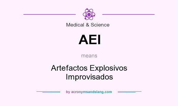 What does AEI mean? It stands for Artefactos Explosivos Improvisados