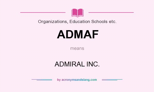 What does ADMAF mean? It stands for ADMIRAL INC.