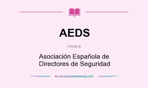What does AEDS mean? It stands for Asociación Española de Directores de Seguridad