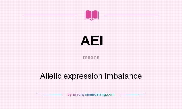 What does AEI mean? It stands for Allelic expression imbalance