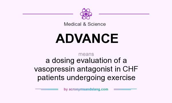 What does ADVANCE mean? It stands for a dosing evaluation of a vasopressin antagonist in CHF patients undergoing exercise