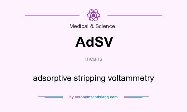 What does AdSV mean? It stands for adsorptive stripping voltammetry