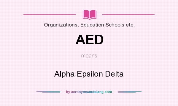 What does AED mean? It stands for Alpha Epsilon Delta