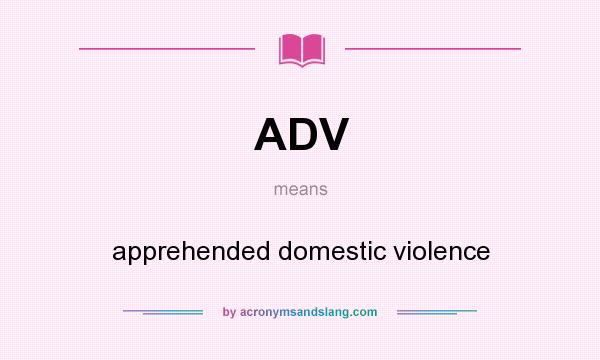 What does ADV mean? It stands for apprehended domestic violence