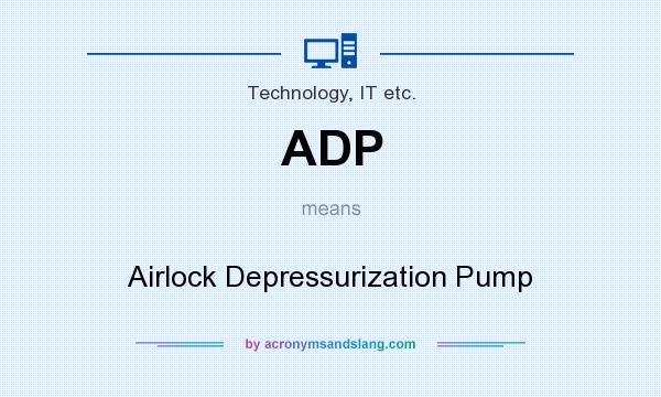 What does ADP mean? It stands for Airlock Depressurization Pump
