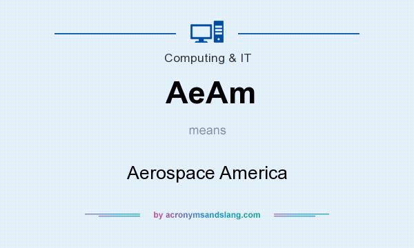 What does AeAm mean? It stands for Aerospace America