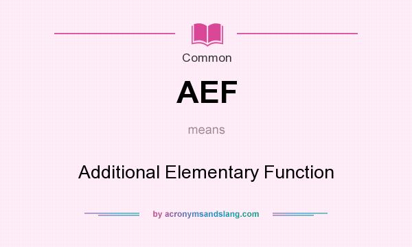 What does AEF mean? It stands for Additional Elementary Function