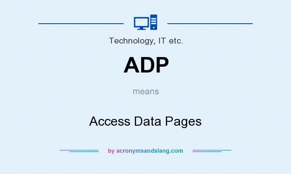 What does ADP mean? It stands for Access Data Pages