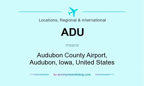 What does ADU mean? It stands for Audubon County Airport, Audubon, Iowa, United States