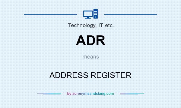 What does ADR mean? It stands for ADDRESS REGISTER