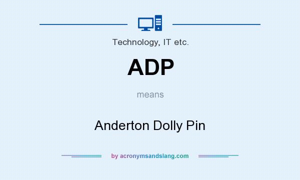 What does ADP mean? It stands for Anderton Dolly Pin