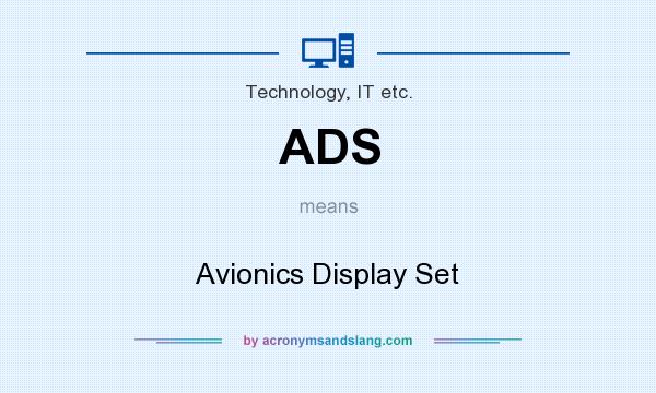 What does ADS mean? It stands for Avionics Display Set