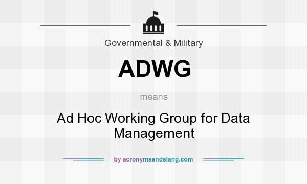 What does ADWG mean? It stands for Ad Hoc Working Group for Data Management