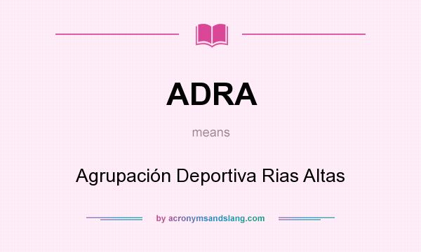What does ADRA mean? It stands for Agrupación Deportiva Rias Altas