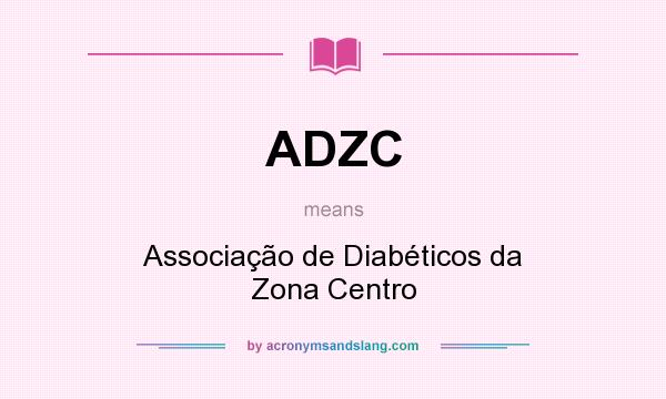 What does ADZC mean? It stands for Associação de Diabéticos da Zona Centro