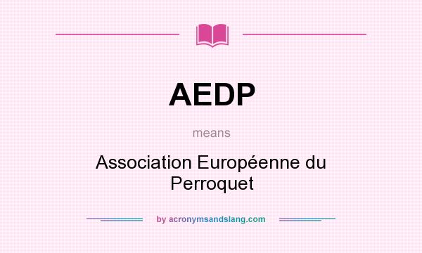 What does AEDP mean? It stands for Association Européenne du Perroquet