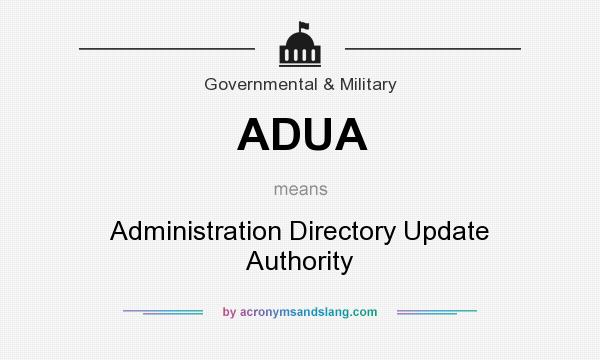 What does ADUA mean? It stands for Administration Directory Update Authority