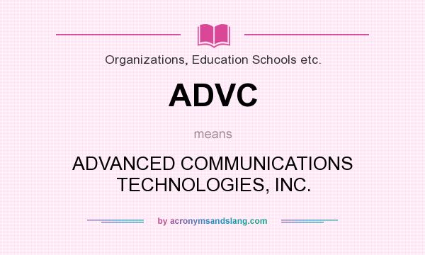 What does ADVC mean? It stands for ADVANCED COMMUNICATIONS TECHNOLOGIES, INC.