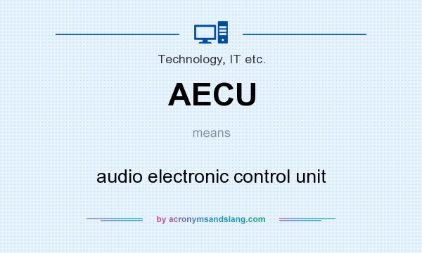 What does AECU mean? It stands for audio electronic control unit