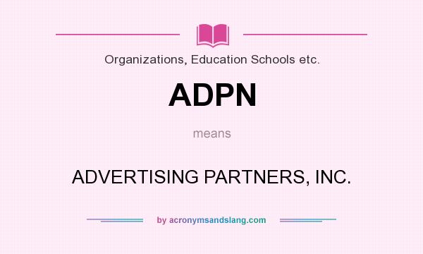 What does ADPN mean? It stands for ADVERTISING PARTNERS, INC.
