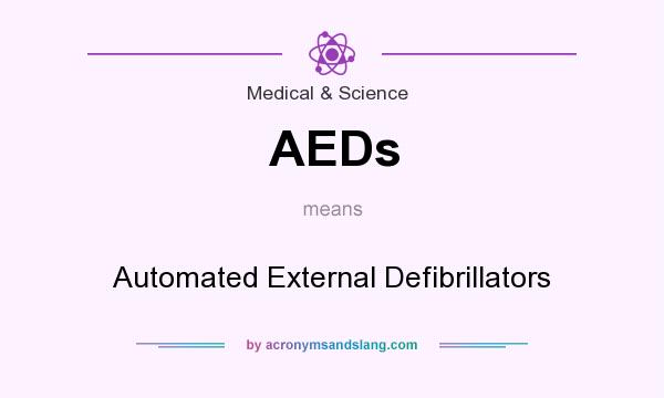 What does AEDs mean? It stands for Automated External Defibrillators