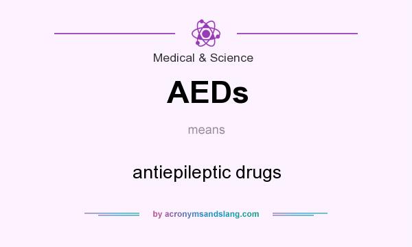 What does AEDs mean? It stands for antiepileptic drugs