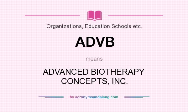 What does ADVB mean? It stands for ADVANCED BIOTHERAPY CONCEPTS, INC.