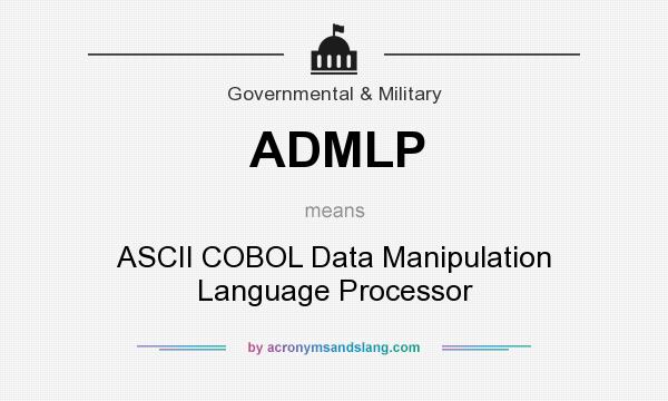 What does ADMLP mean? It stands for ASCII COBOL Data Manipulation Language Processor