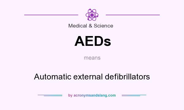 What does AEDs mean? It stands for Automatic external defibrillators