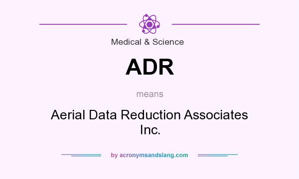 What does ADR mean? It stands for Aerial Data Reduction Associates Inc.