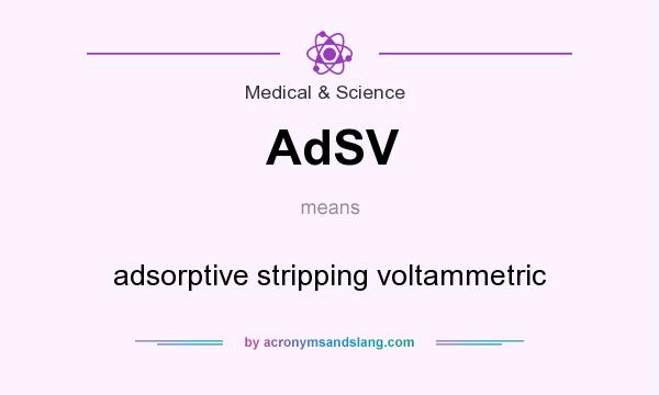What does AdSV mean? It stands for adsorptive stripping voltammetric