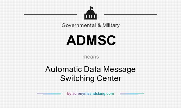What does ADMSC mean? It stands for Automatic Data Message Switching Center