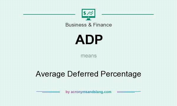 What does ADP mean? It stands for Average Deferred Percentage