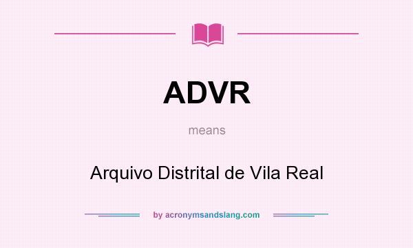 What does ADVR mean? It stands for Arquivo Distrital de Vila Real