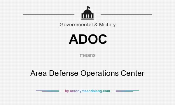 What does ADOC mean? It stands for Area Defense Operations Center