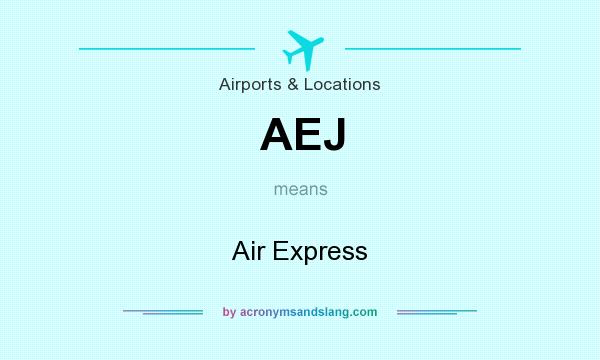 What does AEJ mean? It stands for Air Express