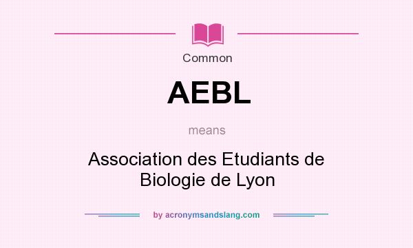 What does AEBL mean? It stands for Association des Etudiants de Biologie de Lyon