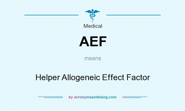 What does AEF mean? It stands for Helper Allogeneic Effect Factor