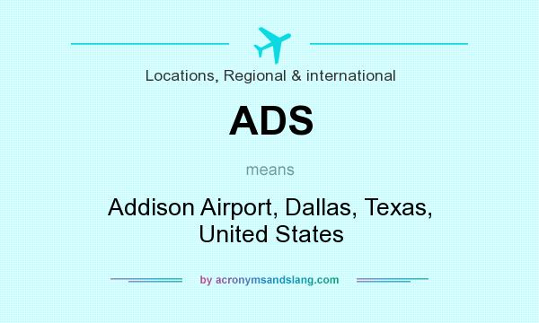What does ADS mean? It stands for Addison Airport, Dallas, Texas, United States