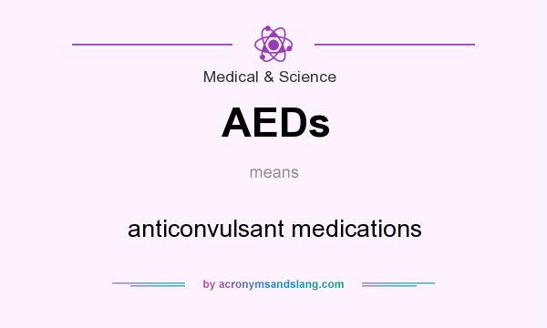 What does AEDs mean? It stands for anticonvulsant medications