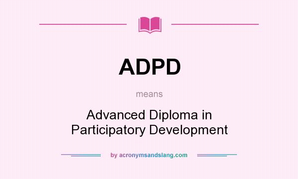 What does ADPD mean? It stands for Advanced Diploma in Participatory Development