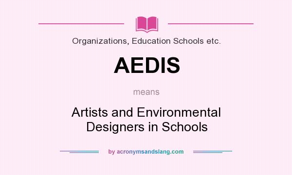 What does AEDIS mean? It stands for Artists and Environmental Designers in Schools