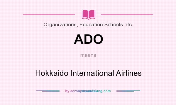 What does ADO mean? It stands for Hokkaido International Airlines